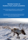 Reindeer hunters at Howburn Farm, South Lanarkshire : A Late Hamburgian settlement in southern Scotland - its lithic artefacts and natural environment - Book