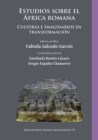 Estudios sobre el Africa romana : Culturas e Imaginarios en transformacion - Book