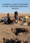 A Kerma Ancien Cemetery in the Northern Dongola Reach : Excavations at site H29 - Book