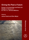 Giving the Past a Future: Essays in Archaeology and Rock Art Studies in Honour of Dr. Phil. h.c. Gerhard Milstreu - Book