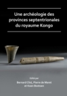 Une archeologie des provinces septentrionales du royaume Kongo - Book