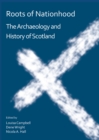 Roots of Nationhood: The Archaeology and History of Scotland - Book