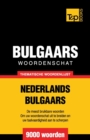 Thematische woordenschat Nederlands-Bulgaars - 9000 woorden - Book