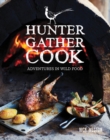Hunter Gather Cook : Adventures in Wild Food - Book