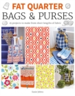 Fat Quarter: Bags & Purses : 25 Projects to Make from Short Lengths of Fabric - Book