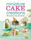 Miniature Cake Creations : 30 Polymer Clay Miniatures - Book