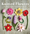 Knitted Flowers : 30 Simple Floral Patterns to Create - Book