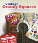 Vintage Granny Squares : 20 Crochet Projects with a Retro Vibe - Book