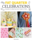 Fat Quarter: Celebrations : 25 Projects to Make from Short Lengths of Fabric - Book