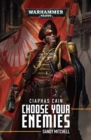 Ciaphas Cain: Choose Your Enemies : Choose Your Enemies - Book