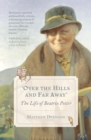 Over the Hills and Far Away : The Life of Beatrix Potter - Book