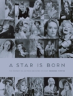A Star is Born : The Moment an Actress becomes an Icon - Book