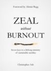 Zeal without Burnout : Seven keys to a lifelong ministry of sustainable sacrifice - Book