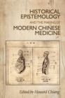 Historical epistemology and the making of modern Chinese medicine - eBook