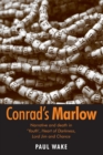 Conrad'S Marlow : Narrative and Death in 'Youth', Heart of Darkness, Lord Jim and Chance - Book