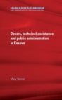 Donors, Technical Assistance and Public Administration in Kosovo - Book
