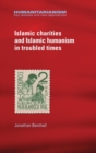 Islamic Charities and Islamic Humanism in Troubled Times - Book