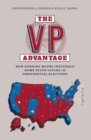 The Vp Advantage : How Running Mates Influence Home State Voting in Presidential Elections - Book