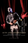 Acts and Apparitions : Discourses on the Real in Performance Practice and Theory, 1990-2010 - Book