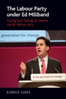 The Labour Party Under Ed Miliband : Trying but Failing to Renew Social Democracy - Book