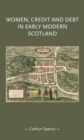 Women, credit, and debt in early modern Scotland - eBook
