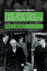 The British Labour Party and twentieth-century Ireland : The cause of Ireland, the cause of Labour - eBook
