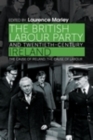 The British Labour Party and twentieth-century Ireland : The cause of Ireland, the cause of Labour - eBook