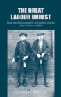 The great Labour unrest : Rank-and-file movements and political change in the Durham coalfield - eBook