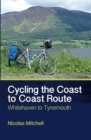 Cycling the Coast to Coast Route : Whitehaven to Tynemouth - Book