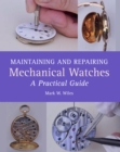Maintaining and Repairing Mechanical Watches : A Practical Guide - Book