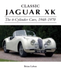 Classic Jaguar XK : The 6-Cylinder Cars 1948 - 1970 - Book