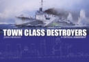 Town Class Destroyers : A Critical Assessment - Book