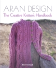 Aran Design : The Creative Knitter's Handbook - Book