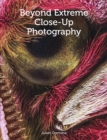 Beyond Extreme Close-Up Photography - Book