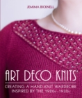 Art Deco Knits : Creating a hand-knit wardrobe inspired by the 1920s - 1930s - Book