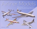 Airliner Models : Marketing Air Travel and Tracing Airliner Evolution Through Vintage Miniatures - Book