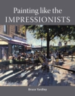 Painting Like the Impressionists - Book