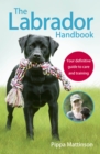 The Labrador Handbook : The definitive guide to training and caring for your Labrador - Book