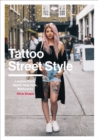 Tattoo Street Style : London, Brighton, Paris, Berlin, Amsterdam, New York, LA, Melbourne - Book