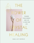 The Power of Crystal Healing : A Beginner’s Guide to Getting Started With Crystals - Book