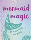Mermaid Magic : Be Mermazing Every Day! - Book