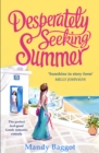 Desperately Seeking Summer : The perfect feel-good Greek romantic comedy to read on the beach this summer - Book