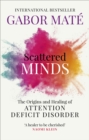 Scattered Minds : The Origins and Healing of Attention Deficit Disorder - Book
