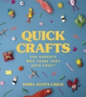 Quick Crafts for Parents Who Think They Hate Craft - Book