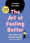 The Art of Feeling Better : How I heal my mental health (and you can too) - Book