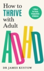 How to Thrive with Adult ADHD : 7 Pillars for Focus, Productivity and Balance - Book