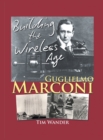 Guglielmo Marconi : Building the Wireless Age - Book