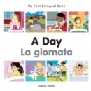 My First Bilingual Book -  A Day (English-Italian) - Book
