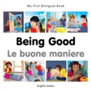 My First Bilingual Book -  Being Good (English-Italian) - Book