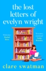 The Lost Letters of Evelyn Wright : A BRAND NEW breathtaking, uplifting novel of love and friendship from Clare Swatman for 2024 - eBook